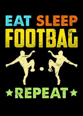 Eat Sleep Footbag Repeat