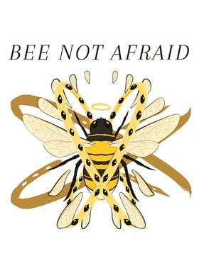 Bee Not Afraid