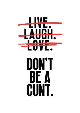 Dont Be A Cunt