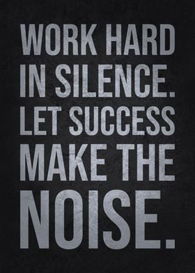 Work Hard In Silence