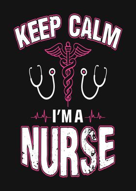 Keep Calm Im a Nurse