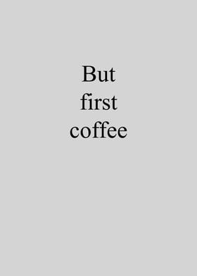 But first coffee