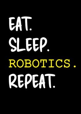 Eat Sleep Robotics Repeat