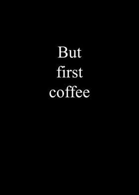 But first coffee