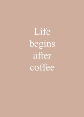 Life begins after Coffee