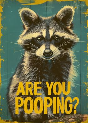 Funny Raccoon Are You Poop