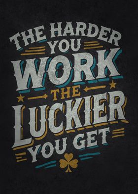 Work Harder Get Luckier