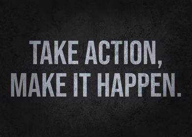 Take Action Make It Happen