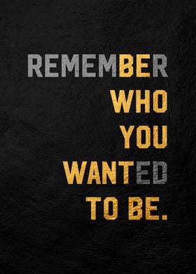 be who you want to be