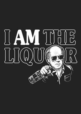 I Am The Liquor