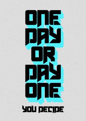 One Day or Day One You De