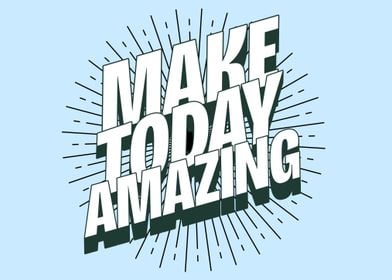 Make today amazing