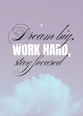 Dream Big Work Hard