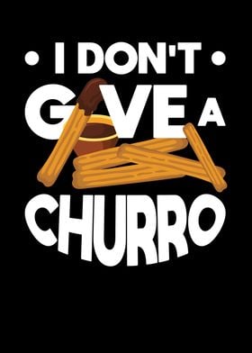 I dont give a Churro