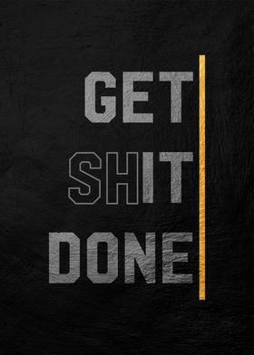 get shit done