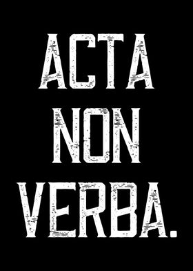 Acta Non Verba Latin Quote