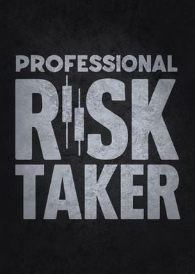 Professional Risk Taker