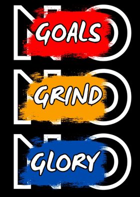 Goals Grind Glory 