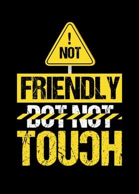 not friendly dont touch