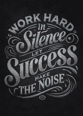 Work Hard In Silence