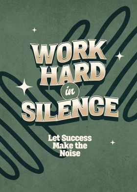 Work Hard in Silence