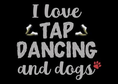 I Love Tap Dancing and Dog