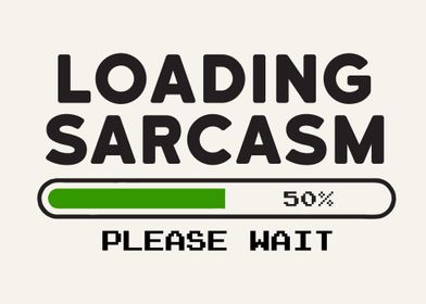 Loading sarcasm