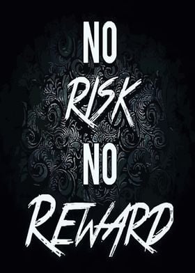 No risk no reward