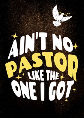 Aint No Pastor Like I Got