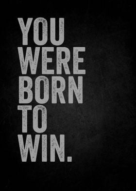 You Were Born To Win