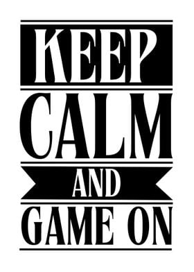 Keep Calm and Game On