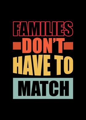 Families dont have to