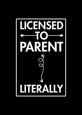 Licensed Parent Literally