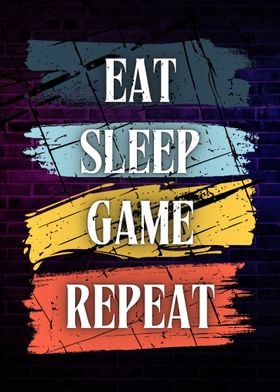 Eat Sleep Game Repeat