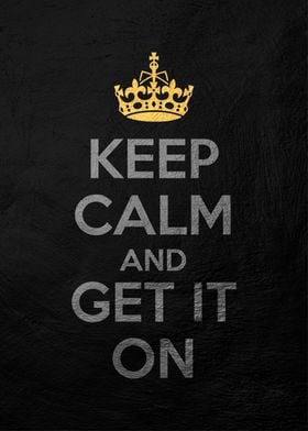 keep calm and get it on