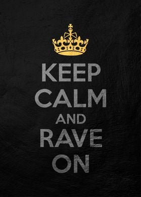 keep calm and rave on