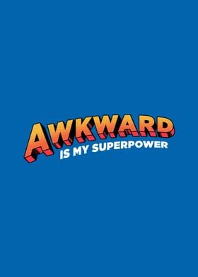 Awkward is My Superpower