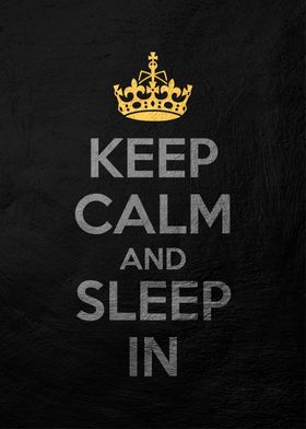 keep calm and sleep in