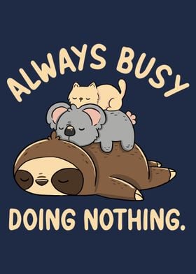 Always Busy Doing Nothing