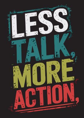 Less Talk More Action