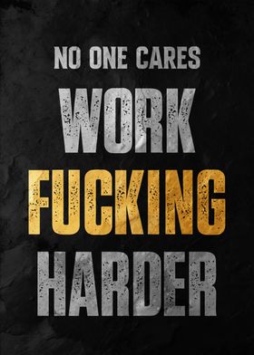 no one cares work harder