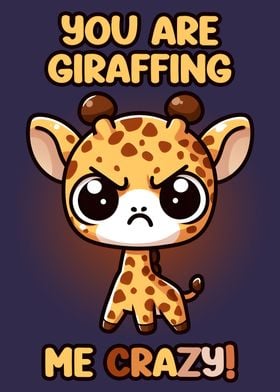 You are Giraffing Me Crazy