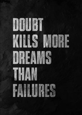 doubt kill more dreams