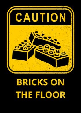 Caution: Bricks on the Floor