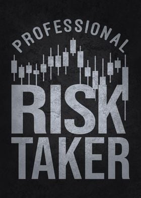 Professional Risk Taker