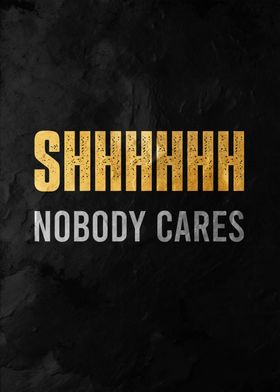 no body cares