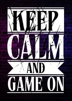 Keep Calm and Game On