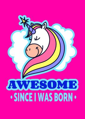 Unicorn Awesome Since Birth