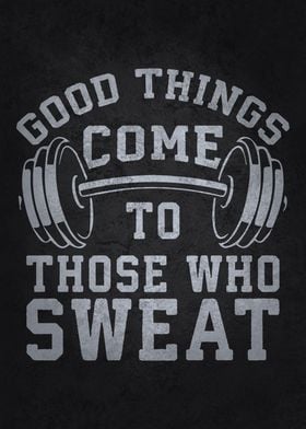 Good Things From Sweat