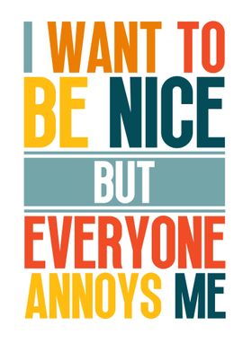 I want to be nice